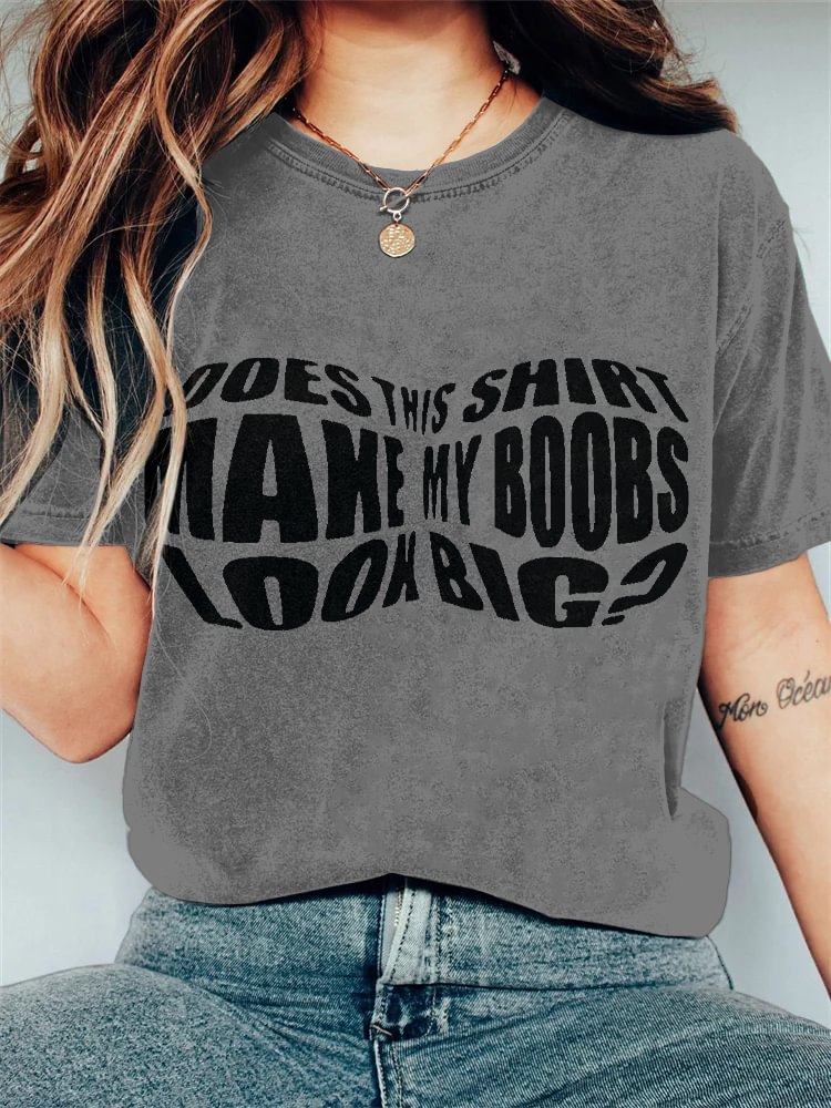 Women's Does This Shirt Make My Boobs Look Big Print Cotton Casual T-Shirt