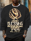 Men's I Declare A Blessing Over You And Your Family In The Name Of Jesus Print Casual Sweatshirt