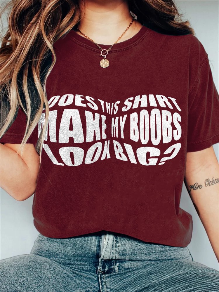 Women's Does This Shirt Make My Boobs Look Big Print Cotton Casual T-Shirt