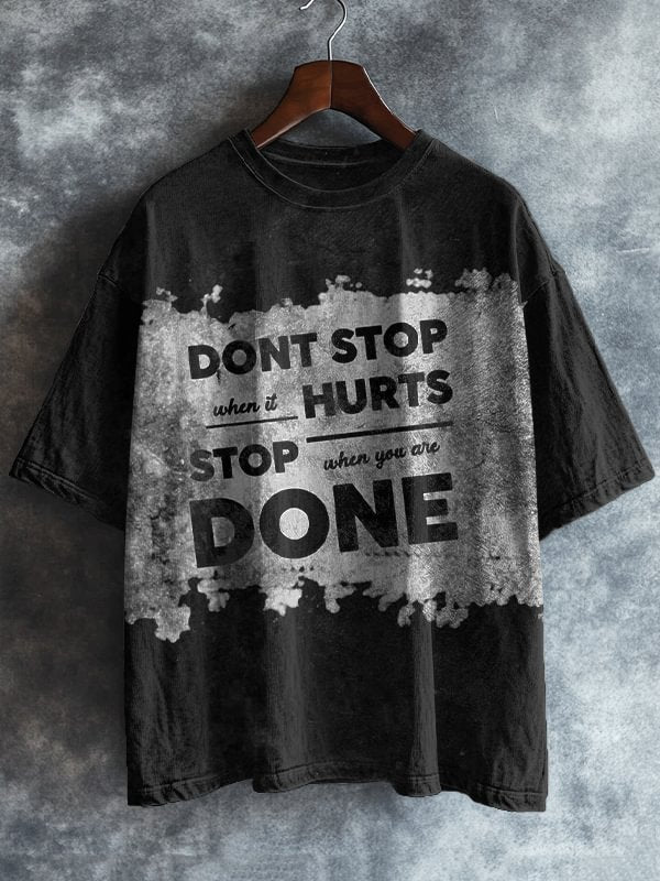 Men's Don't Stop When It Hurts Stop When You Are Done Print Casual T-Shirt