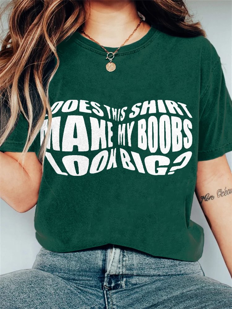 Women's Does This Shirt Make My Boobs Look Big Print Cotton Casual T-Shirt