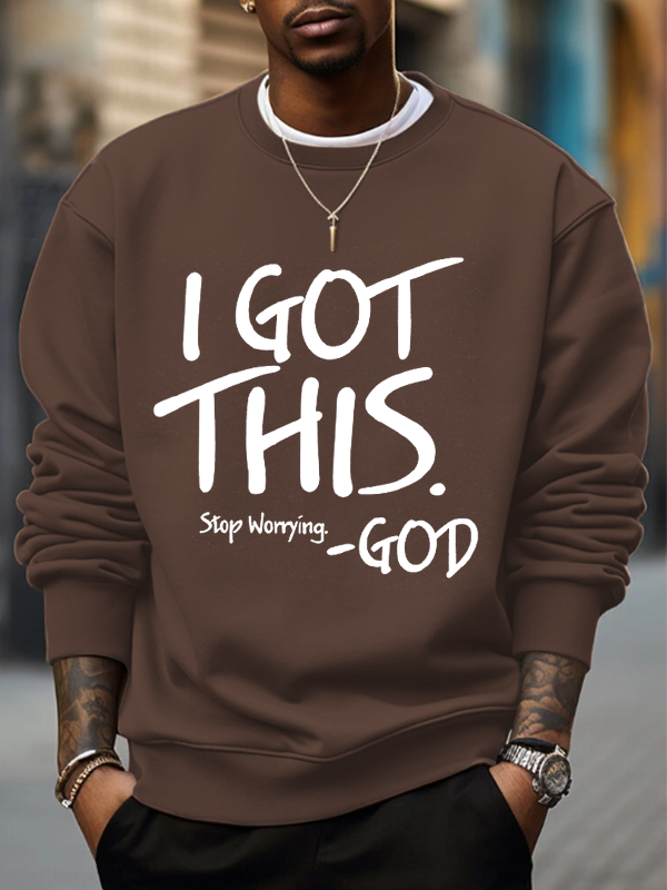 Men's I Got This Stop Worrying God Art Print Casual Sweatshirt