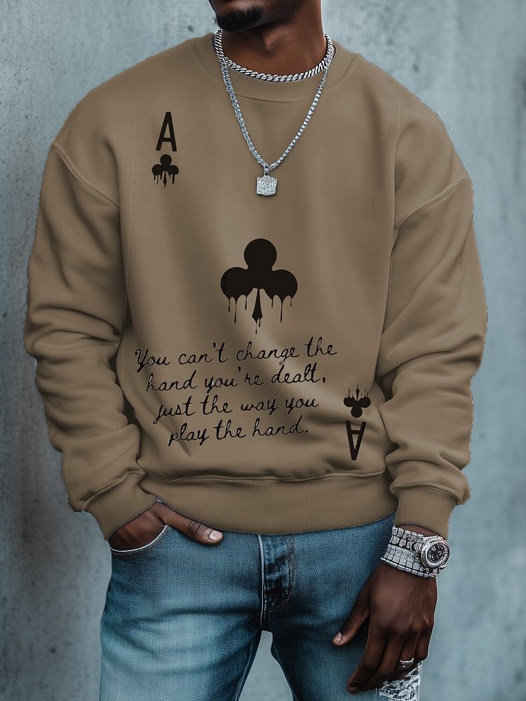 Men's You Can't Change the Hand You're Dealt Just the Way You Play the Hand Print Cotton Casual Sweatshirt