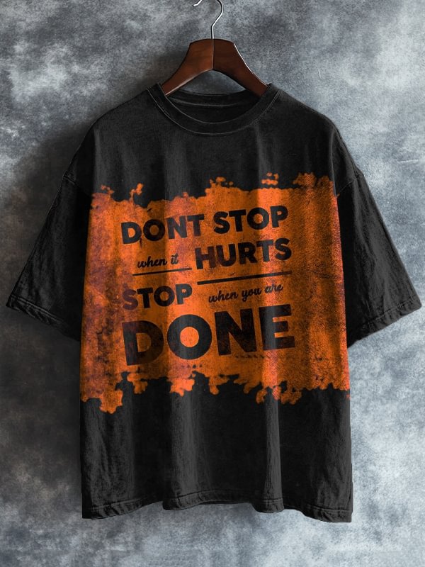 Men's Don't Stop When It Hurts Stop When You Are Done Print Casual T-Shirt