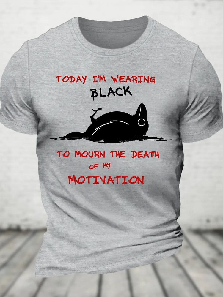 Men's I'm Wearing Black To Mourn The Death Of My Motivation Print Cotton Casual T-Shirt