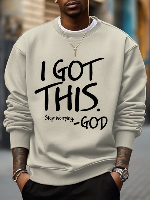Men's I Got This Stop Worrying God Art Print Casual Sweatshirt