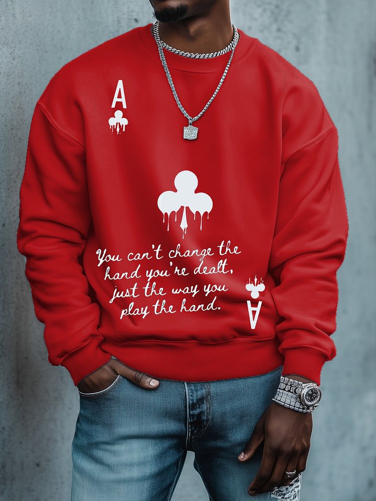 Men's You Can't Change the Hand You're Dealt Just the Way You Play the Hand Print Cotton Casual Sweatshirt