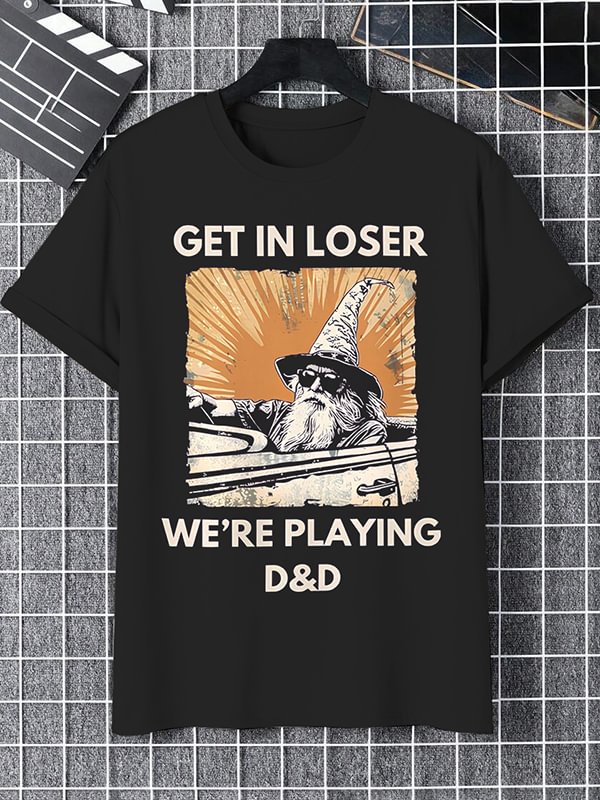 Men's Get In Loser We're Playing Dnd Graphic Print Cotton Casual T-Shirt