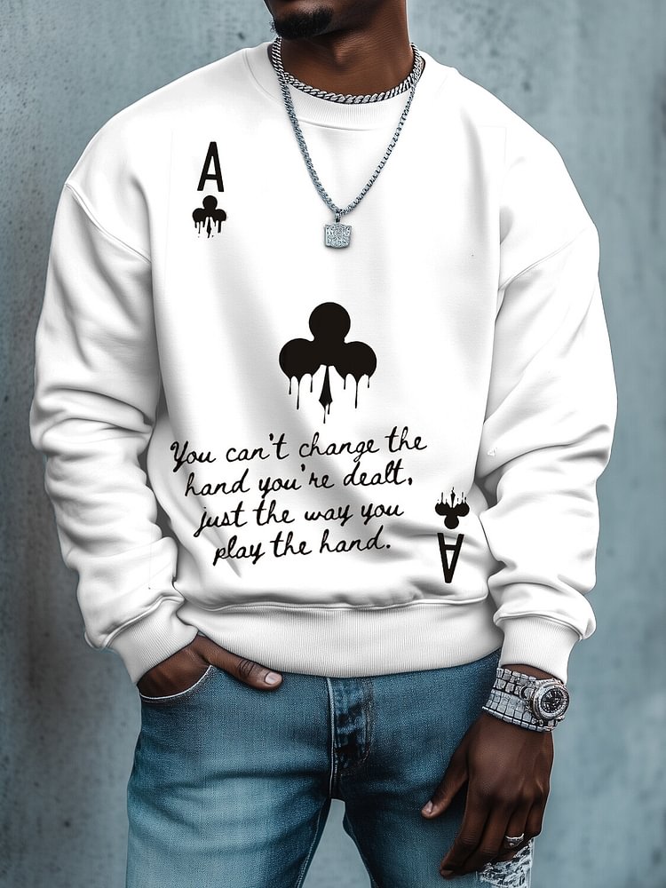 Men's You Can't Change the Hand You're Dealt Just the Way You Play the Hand Print Cotton Casual Sweatshirt