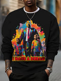 Men's Martin Luther King Day I Have A Dream Print Casual Sweatshirt