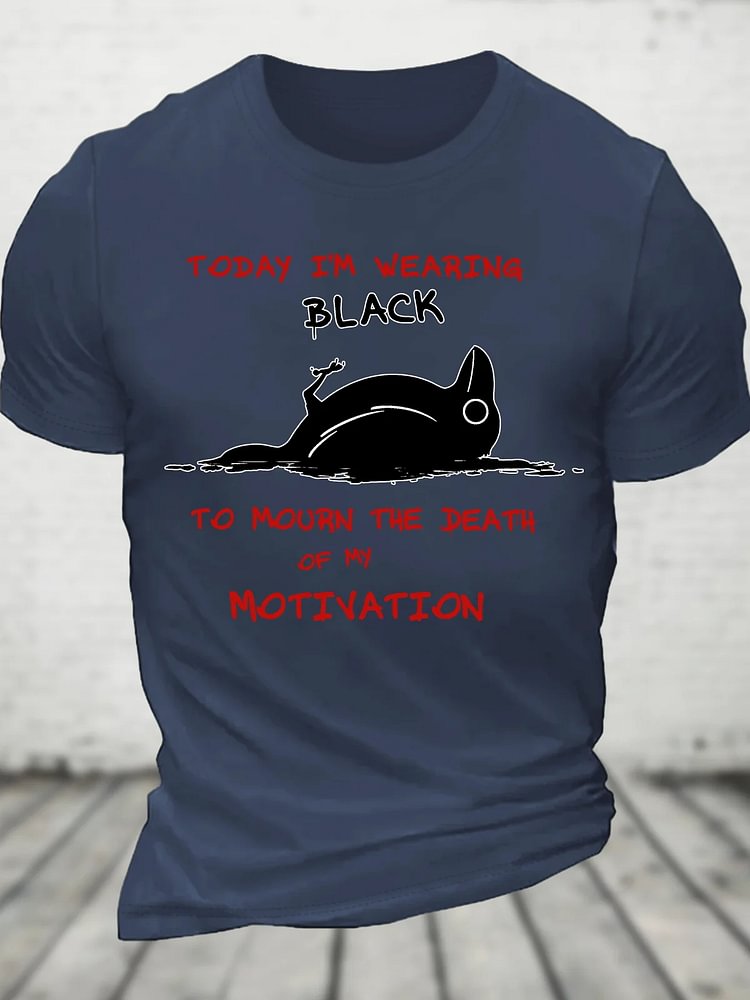 Men's I'm Wearing Black To Mourn The Death Of My Motivation Print Cotton Casual T-Shirt