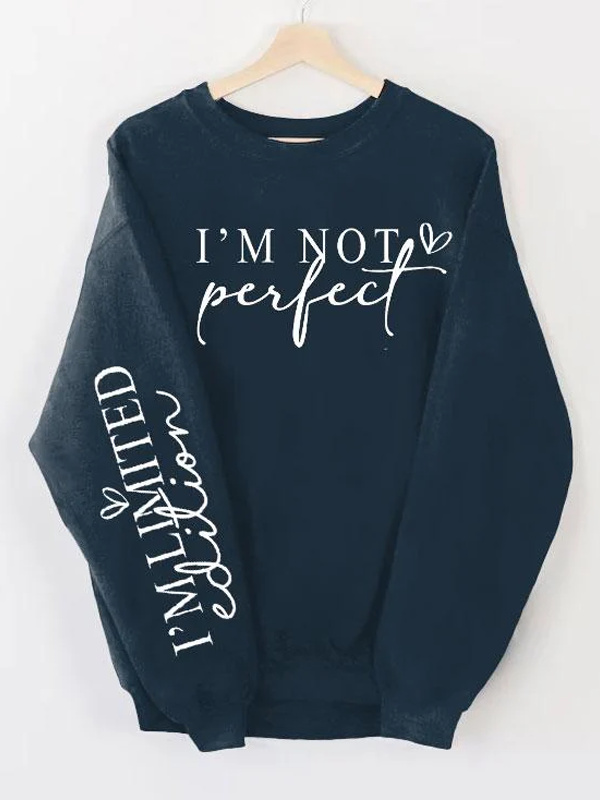 Women's I'm Not Perfect I'm Limited Edition Print Casual Sweatshirt