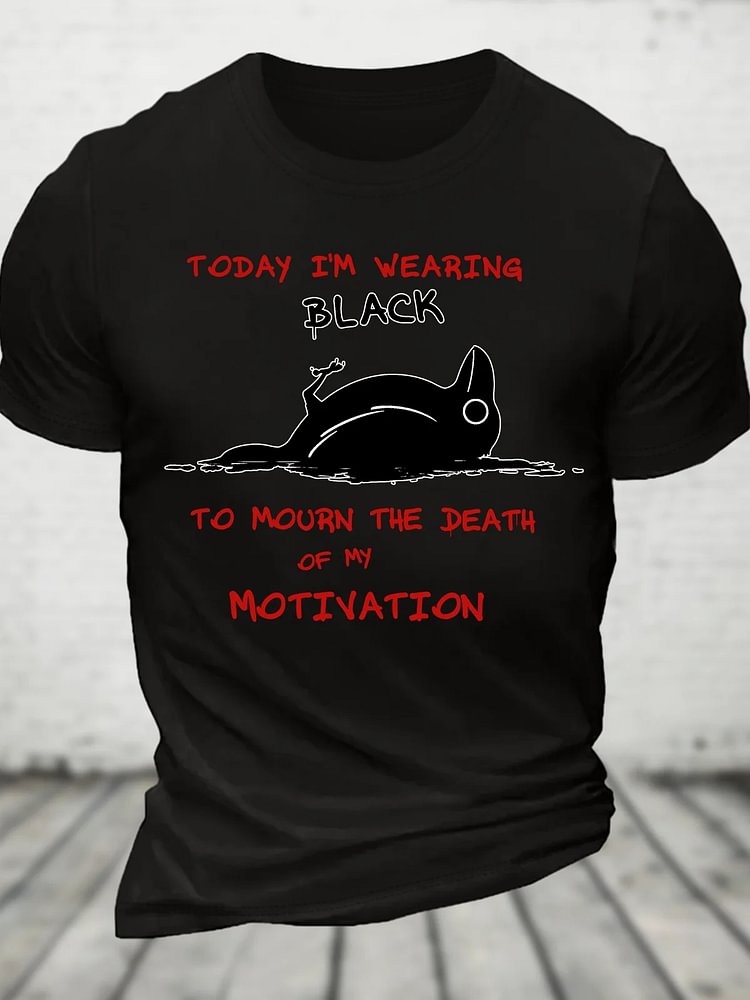 Men's I'm Wearing Black To Mourn The Death Of My Motivation Print Cotton Casual T-Shirt