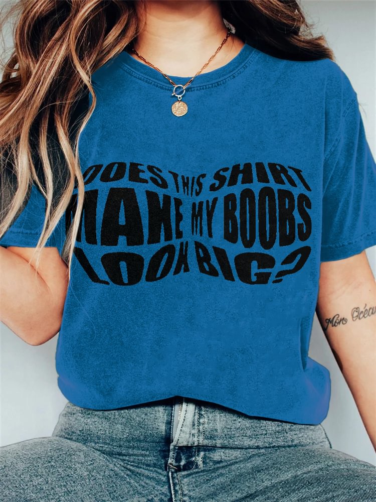 Women's Does This Shirt Make My Boobs Look Big Print Cotton Casual T-Shirt