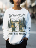 Women's No Bad Trails Just Bad Knees Print Cotton Long Sleeve T-Shirt Thin Sweatshirt