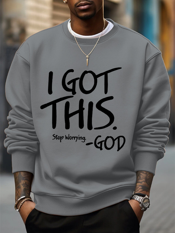Men's I Got This Stop Worrying God Art Print Casual Sweatshirt