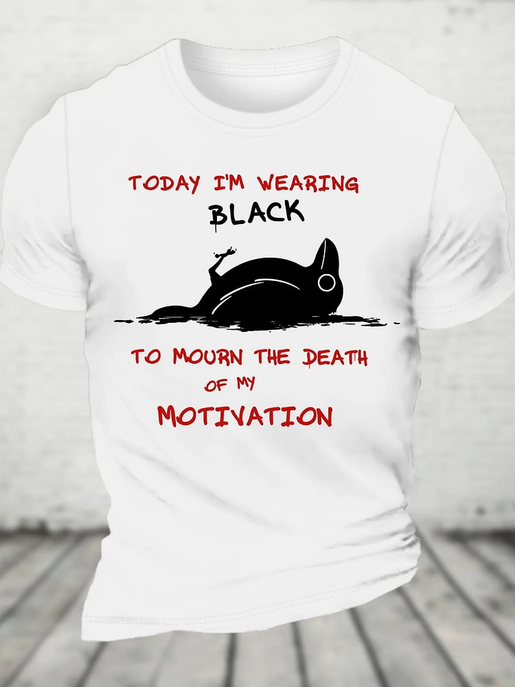 Men's I'm Wearing Black To Mourn The Death Of My Motivation Print Cotton Casual T-Shirt