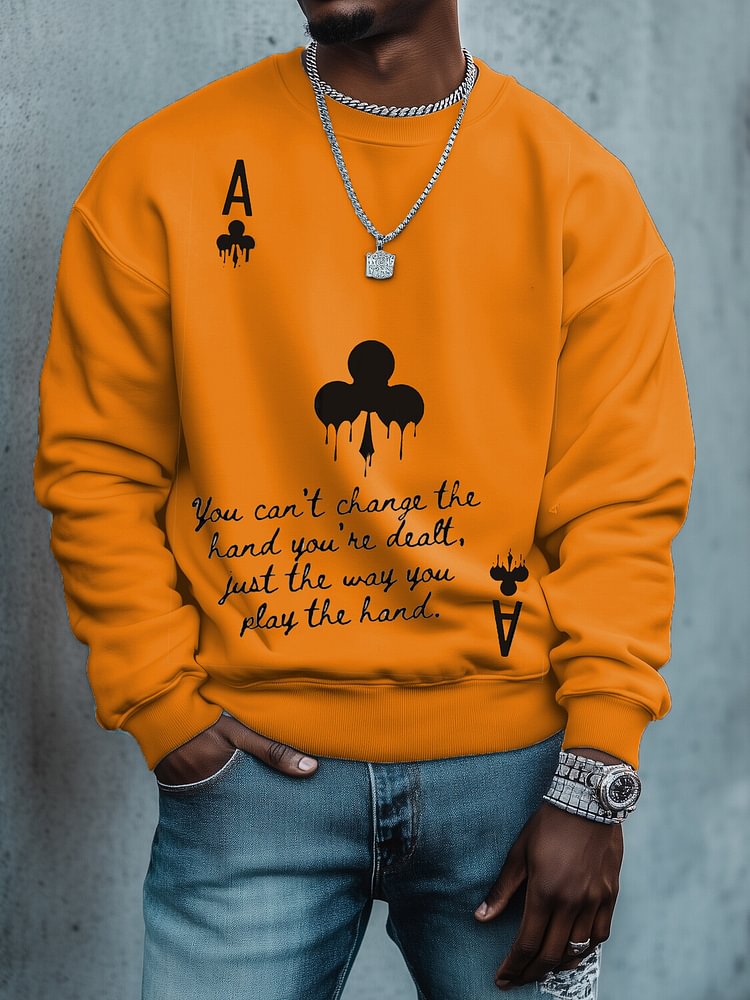 Men's You Can't Change the Hand You're Dealt Just the Way You Play the Hand Print Cotton Casual Sweatshirt