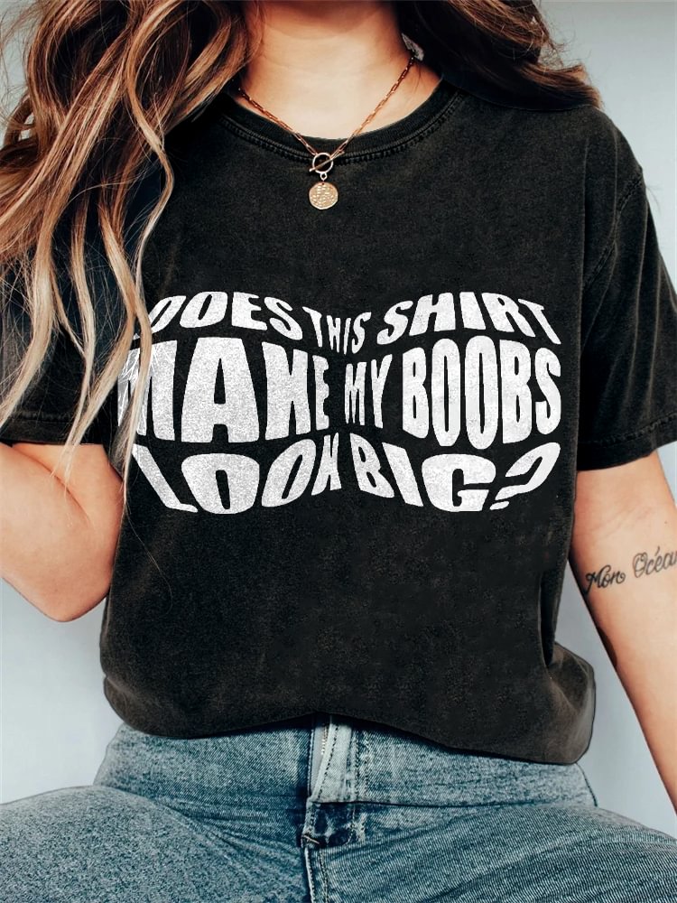 Women's Does This Shirt Make My Boobs Look Big Print Cotton Casual T-Shirt