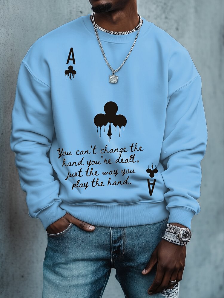 Men's You Can't Change the Hand You're Dealt Just the Way You Play the Hand Print Cotton Casual Sweatshirt