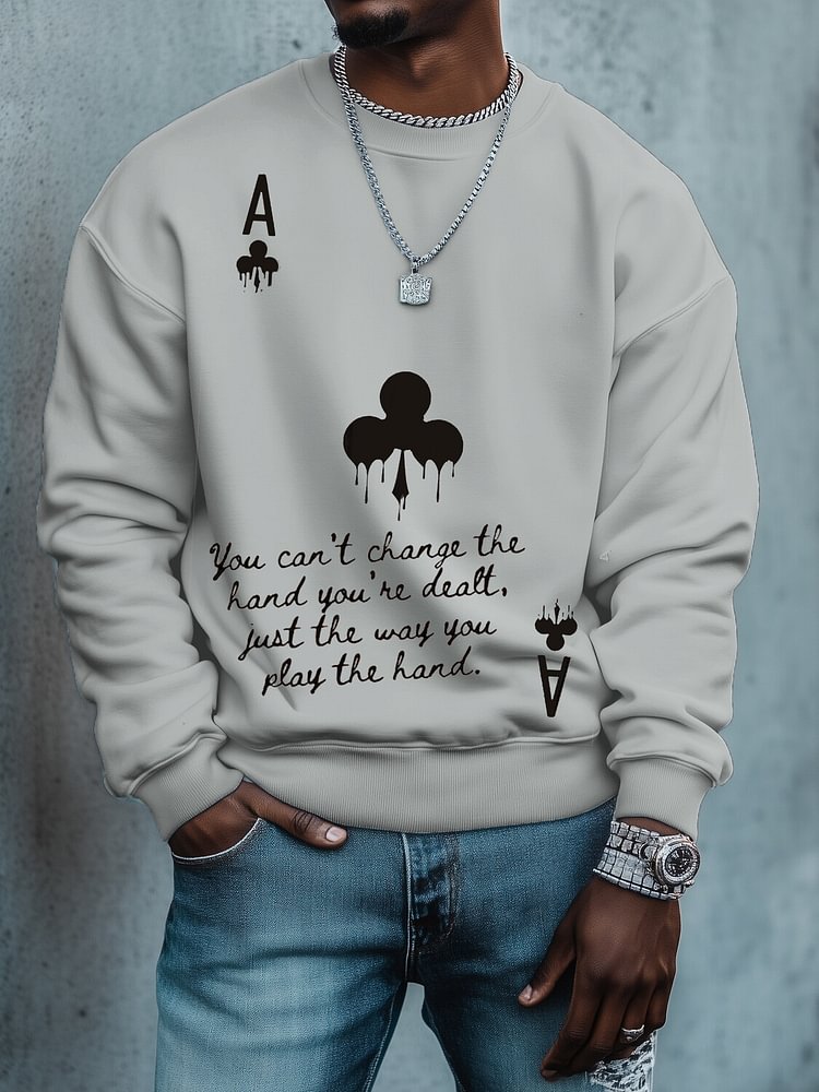 Men's You Can't Change the Hand You're Dealt Just the Way You Play the Hand Print Cotton Casual Sweatshirt