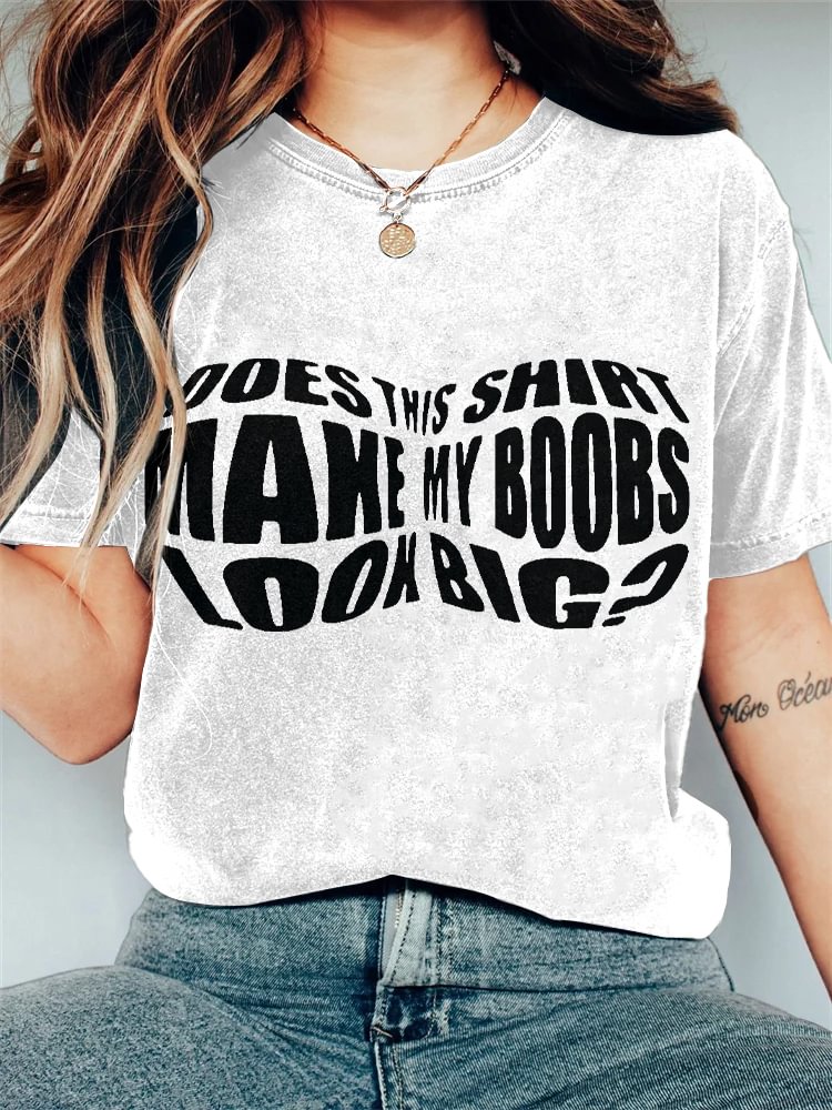 Women's Does This Shirt Make My Boobs Look Big Print Cotton Casual T-Shirt