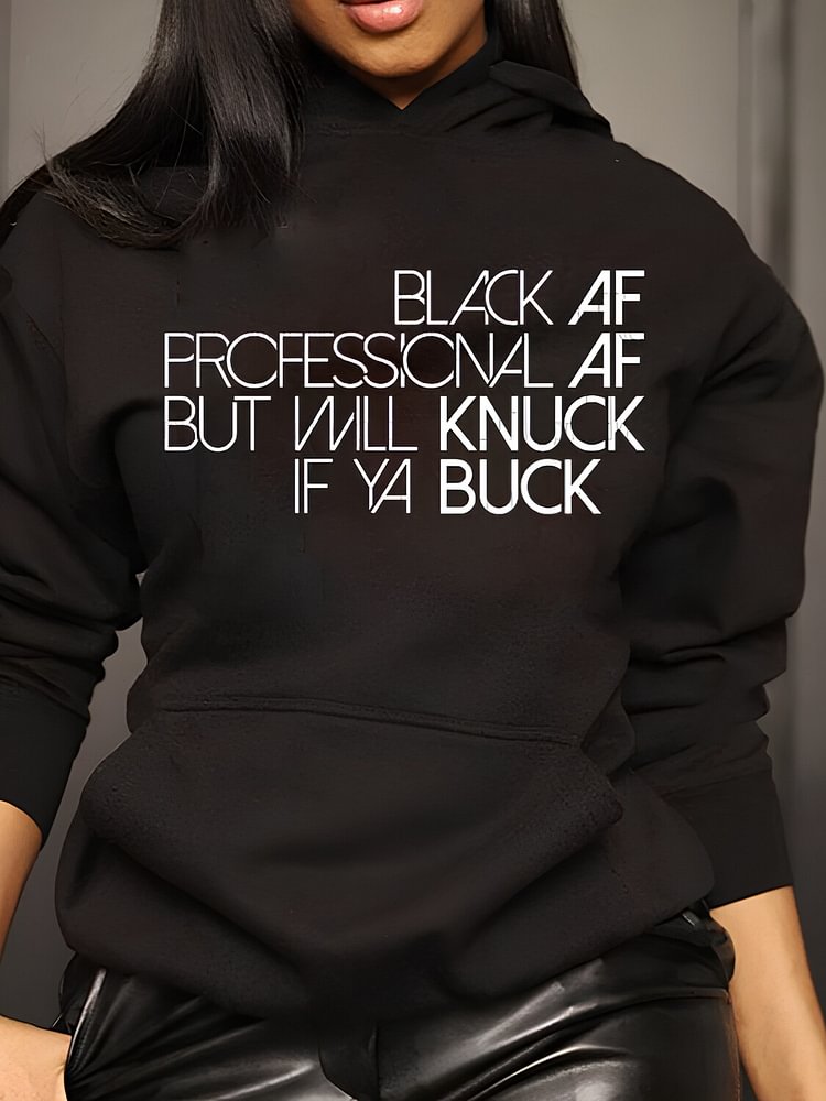 Women's Black Af Professional Af But Will Knuck If Ya Buck Print Casual Hoodie